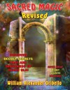 Sacred Magic Revised: Discover Occult Secrets That Are Thousands Of Years Old! - William Oribello