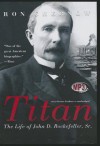 Titan: The Life of John D. Rockefeller, Sr. - Ron Chernow, To Be Announced