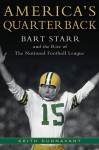 America's Quarterback: Bart Starr and the Rise of the National Football League - Keith Dunnavant