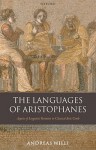 The Languages of Aristophanes: Aspects of Linguistic Variation in Classical Attic Greek - Andreas Willi