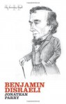 Benjamin Disraeli (Very Interesting People) - Jonathan Parry