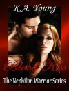 Blood Kiss: The Nephilim Warrior Series Book 3 - K.A. Young, Alizon Duckwall