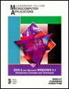 Learning to Use Microcomputer Applications: DOS 6 and Microsoft Windows 3.1: introductory concepts and techniques - Gary B. Shelly, Thomas J. Cashman