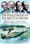 The Four Geniuses of the Battle of Britain: Watson-Watt, Henry Royce, Sydney Camm and RJ Mitchell - David Coles, Peter Sherrard