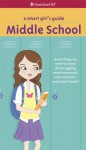 A Smart Girl's Guide: Middle School (Revised): Everything You Need to Know about Juggling More Homework, More Teachers, and More Friends! - Julie Williams Montalbano, Cathi Mingus