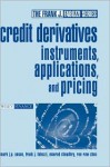 Credit Derivatives: Instruments, Applications, and Pricing - Mark J.P. Anson, Frank J. Fabozzi, Moorad Choudhry