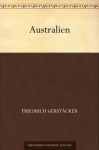 Australien - Friedrich Gerstäcker