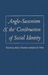 Anglo-Saxonism and the Construction of Social Identity - Allen J. Frantzen, Allen J. Frantzen