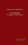 Im Zwielicht - Hermann Sudermann