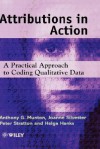 Attributions In Action: A Practical Approach To Coding Qualitative Data - Anthony G. Munton, Peter Stratton, Joanne Silvester, Helga Hank