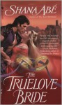 The Truelove Bride - Shana Abe