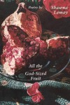 All the God-sized Fruit - Shawna Lemay