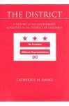 The District: A History of the Government and Politics of the District of Columbia - Catherine Banks