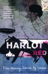 Harlot Red: Prize-Winning Short Stories by Women - Carole Buchan, Carole Buchan, Patricia Duncker