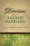 Devotions for a Sacred Marriage: A Year of Weekly Devotions for Couples - Gary L. Thomas