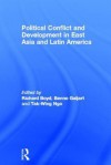 Political Conflict and Development in East Asia and Latin America - Richard Boyd, Galjart Benno, Tak-Wing Ngo