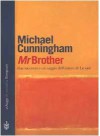 Mr Brother - Rossella Bernascone, Michael Cunningham, Ivan Cotroneo