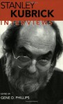 Stanley Kubrick: Interviews (Conversations with Filmmakers) - Gene D. Phillips