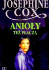 Anioły też płaczą - Josephine Cox