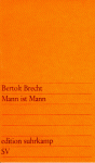 Mann ist Mann: Die Verwandlung des Packers Galy Gay in den Militärbaracken von Kilkoa im Jahre neunzehnhundertfünfundzwanzig: Lustspiel - Bertolt Brecht