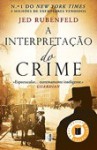 A Interpretação do Crime - Jed Rubenfeld