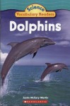 Dolphins (Science Vocabulary Reader) - Justin Martin