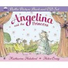 Angelina and the Princess - Katharine Holabird