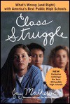 Class Struggle: What's Wrong (and Right) with America's Best Public High Schools - Jay Mathews