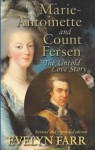 Marie-Antoinette and Count Fersen: The Untold Love Story - Evelyn Farr