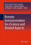 Remote Instrumentation for eScience and Related Aspects - Franco Davoli, Marcin Lawenda, Norbert Meyer, Roberto Pugliese, Jan W?glarz, Sandro Zappatore