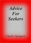 ADVICE FOR SEEKERS - Charles H. Spurgeon