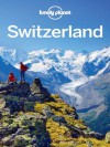 Lonely Planet Switzerland (Travel Guide) - Lonely Planet, Nicola Williams, Kerry Christiani, Sally O'Brien, Damien Simonis