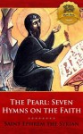 The Pearl: Seven Hymns on the Faith - St. Ephrem the Syrian, Wyatt North, Bieber Publishing