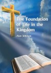 The Foundation of Life in the Kingdom - Alan Johnson