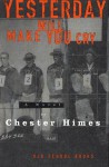 Yesterday Will Make You Cry (Old School Books) - Chester Himes