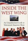 Inside the West Wing: An Unauthorized Look at Television's Smartest Show - Paul C. Challen