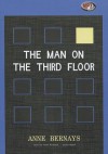 The Man on the Third Floor the Man on the Third Floor - Anne Bernays, To Be Announced