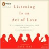 Listening Is an Act of Love: A Celebration of American Life from the StoryCorps Project - Dave Isay, Storycorps Participants