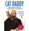 Cat Daddy: What the World's Most Incorrigible Cat Taught Me About Life, Love, and Coming Clean - Jackson Galaxy