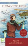 Flying Too High (Phryne Fisher Mystery) - Stephanie Daniel, Kerry Greenwood