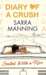 Diary of a Crush: Sealed With a Kiss: Number 3 in series - Sarra Manning