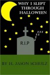 Why I Slept Through Halloween - H. Jason Schulz