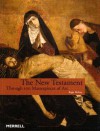 The New Testament: Through 100 Masterpieces of Art - Régis Debray