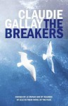 The Breakers. Claudie Gallay - Claudie Gallay, Alison Anderson