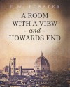 A Room with a View and Howards End - E.M. Forster