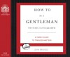 How to Be a Gentleman: A Contemporary Guide to Common Courtesy - John Bridges, Kirby Heyborne