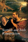 Scottish and Irish Romanticism - Murray Pittock