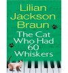 The Cat Who Had 60 Whiskers - Lilian Jackson Braun