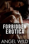 Forbidden Erotica (Taboo Erotica) - Angel Wild