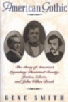 American Gothic: The Story of America's Legendary Theatrical Family--Junius, Edwin, and John Wilkes Booth - Gene Smith